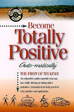 Become Totally Positive... Auto-matically de Bob Griswold