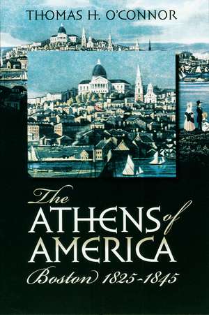 The Athens of America: Boston, 1825-1845 de Thomas H. O'Connor