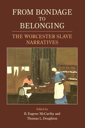 From Bondage to Belonging: The Worcester Slave Narratives de B. Eugene McCarthy