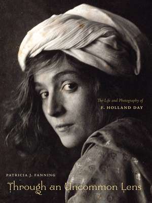 Through an Uncommon Lens: The Life and Photography of F. Holland Day de Patricia J. Fanning