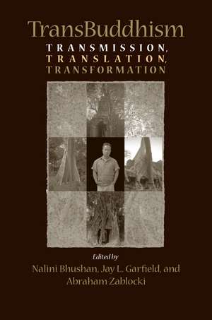 TransBuddhism: Transmission, Translation, and Transformation de Nalini Bhushan