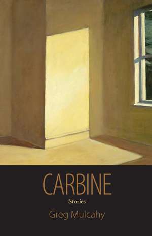 Carbine: Stories de Greg Mulcahy