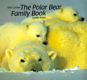 The Polar Bear Family Book de Thor Larsen