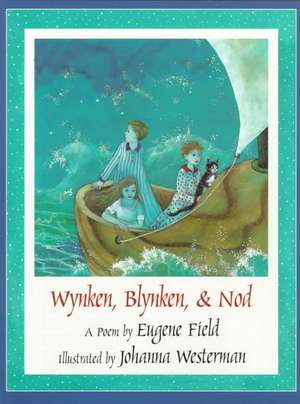 Wynken, Blynken, & Nod de Eugene Field