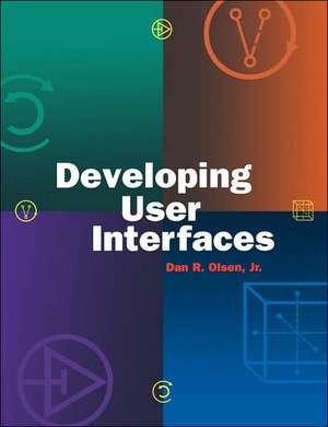 Developing User Interfaces de Dan R. Olsen