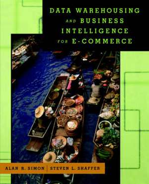 Data Warehousing And Business Intelligence For e-Commerce de Alan R. Simon