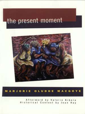 The Present Moment de Marjorie Oludhe Macgoye