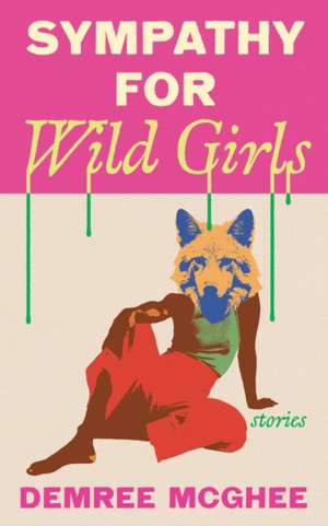 Sympathy for Wild Girls de Demree McGhee