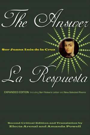 The Answer/la Repuesta: Expanded Edition Including Sor Filotea's Letter and New Selected Poems de Sor Juana Ins de la Cruz