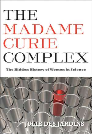 The Madame Curie Complex de Julie Des Jardins