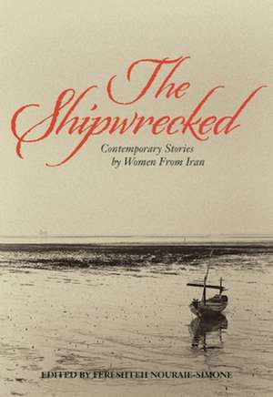 The Shipwrecked: Contemporary Stories by Women from Iran de Fereshteh Nouraie-Simone