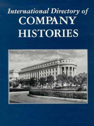 International Directory of Company Histories de Tina Grant