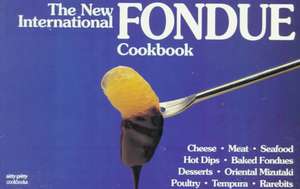 The New International Fondue Cookbook de Coleen Simmons