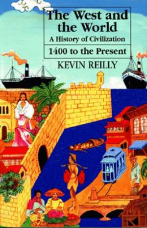 West and the World, 1400 to Present de Kevin Reilly