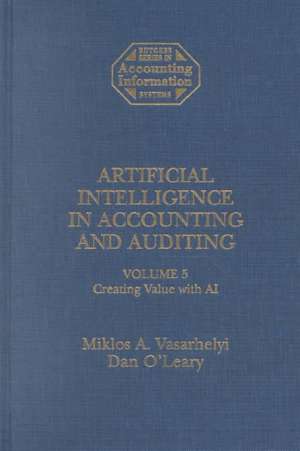 Artificial Intelligence in Accounting and Auditing v. 5; Creating Value: "" de Daniel O'Leary