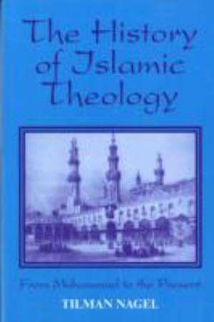 History of Islamic Theology de Tilman Nagel