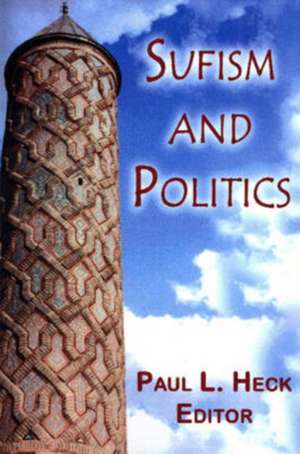 Sufism and Politics de Paul L. Heck