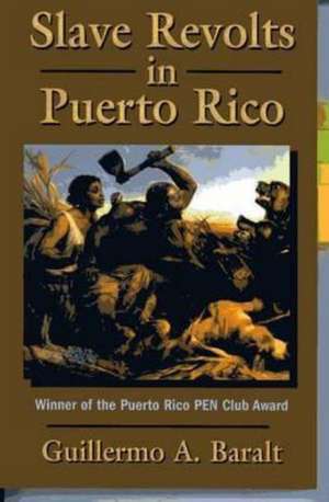 Slave Revolts in Puerto Rico de Guillermo A. Baralt