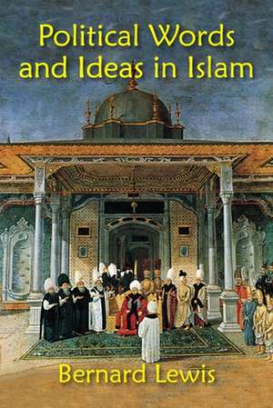 Political Words and Ideas in Islam de Bernard Lewis