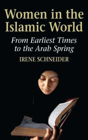 Women in the Islamic World de Irene Schneider