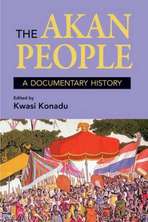 The Akan People: A Documentary History de Kwasi Konadu