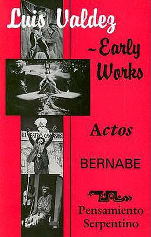 Early Works: Actos, Bernabe & Pensamiento Serpentino de Luis Valdez