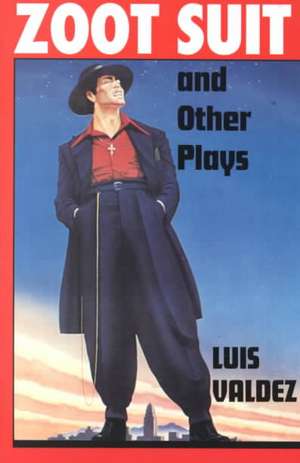 Zoot Suit and Other Plays de Luis Valdez