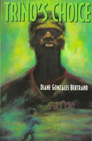 Trino's Choice de Diane Gonzales Bertrand