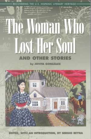 The Woman Who Lost Her Soul: And Other Stories de Jovita Gonzalez