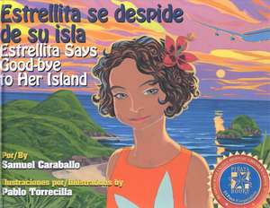 Estrellita Says Good-Bye to Her Island: Estrellita Se Despide de Su Isla de Samuel Caraballo