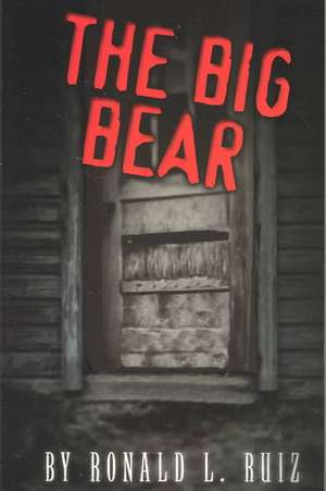 The Big Bear de Ronald L. Ruiz