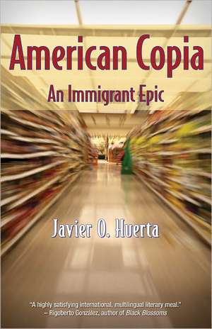 American Copia: An Immigrant Epic de Javier O. Huerta