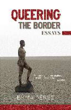 Queering the Border de Emma Pérez