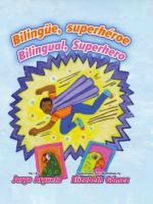 Bilingüe, Superhéroe / Bilingual, Superhero de Jorge Argueta