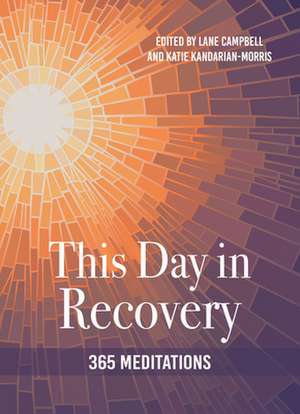 This Day in Recovery: 365 Meditations de Lane Campbell