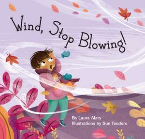 Wind, Stop Blowing! de Laura Alary
