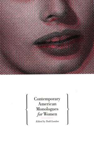 Contemporary American Monologues for Women de Todd London