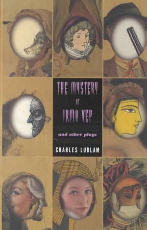 The Mystery of Irma Vep: And Other Plays de Charles Ludlum