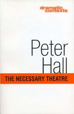 The Necessary Theatre de Peter Hall