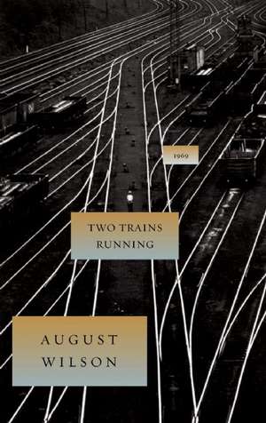 Two Trains Running de August Wilson