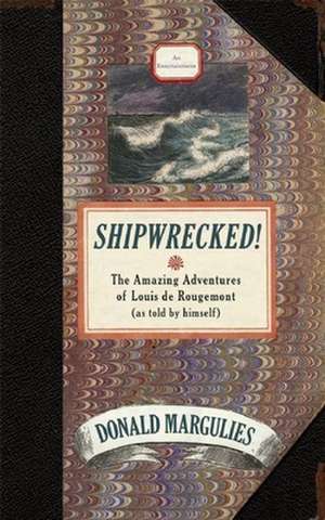 Shipwrecked!: The Amazing Adventures of Louis de Rougemont (as Told by Himself) de Donald Margulies