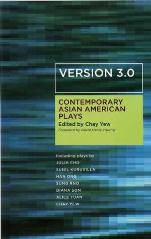 Version 3.0: Contemporary Asian American Plays de Chay Yew