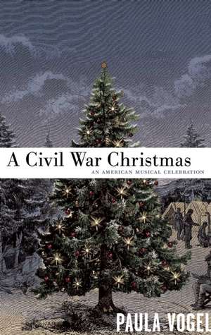 A Civil War Christmas: An American Musical Celebration de Paula Vogel