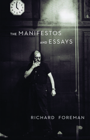 The Manifestos and Essays de Richard Foreman