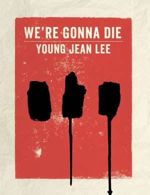 We're Gonna Die de Young Jean Lee