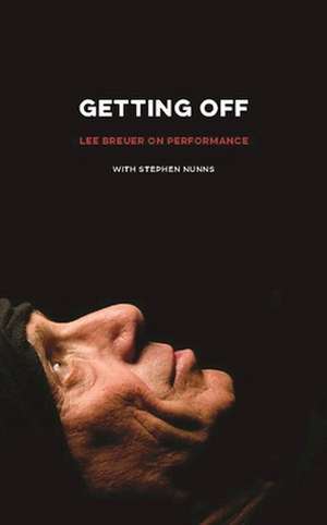 Getting Off: Lee Breuer on Performance de Lee Breuer