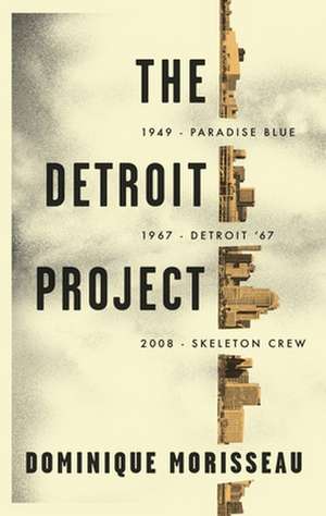 The Detroit Project: Three Plays de Dominique Morisseau