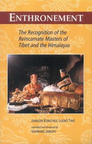 Enthronement: The Recognition of the Reincarnate Masters of Tibet and the Himalayas de Jamgon Kongtrul Londro Taye