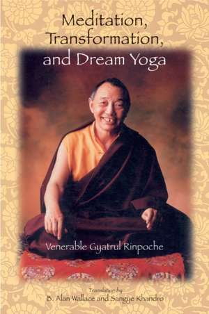 Meditation, Transformation, and Dream Yoga de Gyatrul