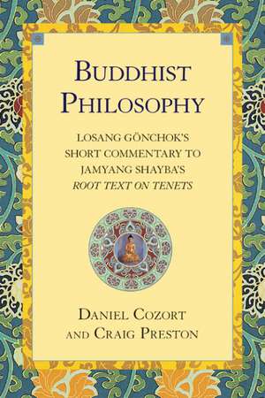 Buddhist Philosophy: Losang Gonchok's Short Commentary to Jamyang Shayba's Root Text on Tenets de Craig Preston